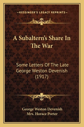 A Subaltern's Share In The War: Some Letters Of The Late George Weston Devenish (1917)