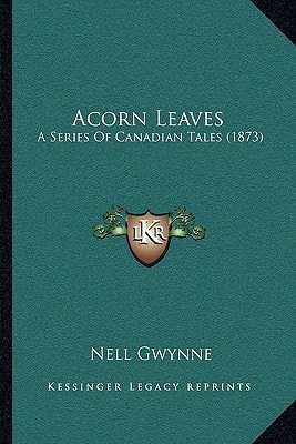 Acorn Leaves: A Series Of Canadian Tales (1873)