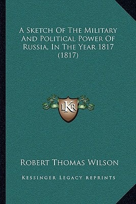 A Sketch Of The Military And Political Power Of Russia, In The Year 1817 (1817)