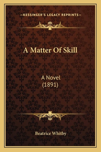 A Matter Of Skill: A Novel (1891)