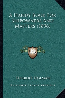 A Handy Book For Shipowners And Masters (1896)