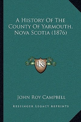 A History Of The County Of Yarmouth, Nova Scotia (1876)