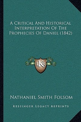 A Critical And Historical Interpretation Of The Prophecies Of Daniel (1842)