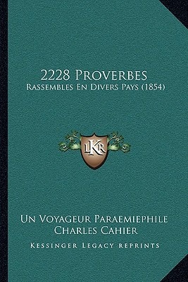2228 Proverbes: Rassembles En Divers Pays (1854)