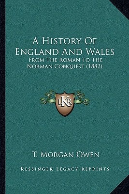 A History Of England And Wales: From The Roman To The Norman Conquest (1882)