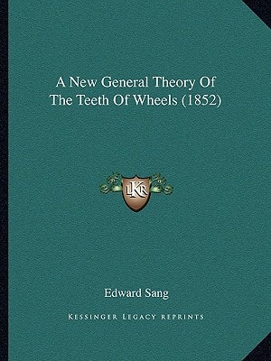 A New General Theory Of The Teeth Of Wheels (1852)