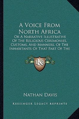 A Voice From North Africa: Or A Narrative Illustrative Of The Religious Ceremonies, Customs, And Manners, Of The Inhabitants Of That Part Of The World (1844)