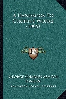 A Handbook To Chopin's Works (1905)