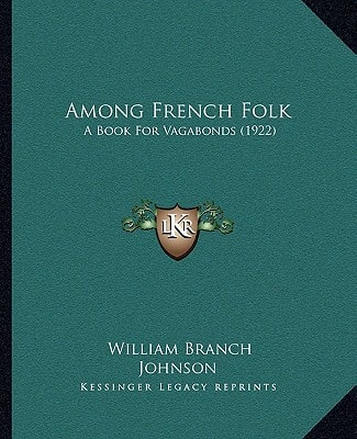 Among French Folk: A Book For Vagabonds (1922)