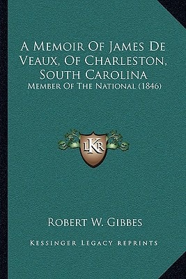 A Memoir Of James De Veaux, Of Charleston, South Carolina: Member Of The National (1846)