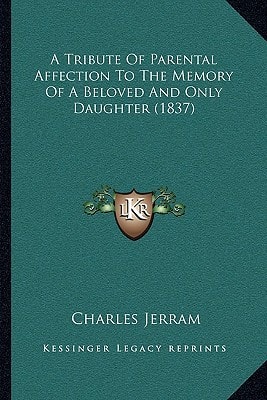 A Tribute Of Parental Affection To The Memory Of A Beloved And Only Daughter (1837)