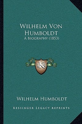 Wilhelm Von Humboldt: A Biography (1853)