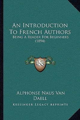 An Introduction To French Authors: Being A Reader For Beginners (1894)