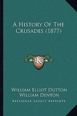 A History Of The Crusades (1877)