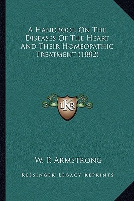 A Handbook On The Diseases Of The Heart And Their Homeopathic Treatment (1882)