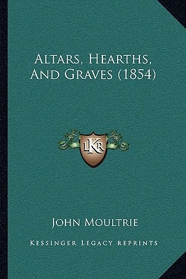 Altars, Hearths, And Graves (1854)