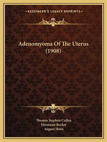 Adenomyoma Of The Uterus (1908)