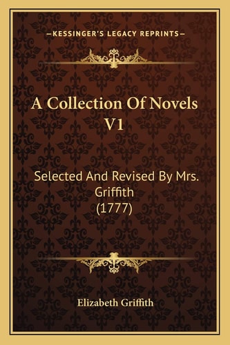 A Collection Of Novels V1: Selected And Revised By Mrs. Griffith (1777)