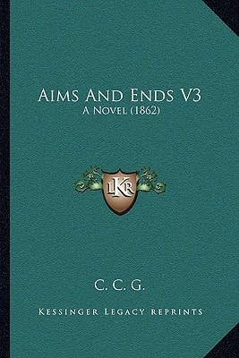 Aims And Ends V3: A Novel (1862)