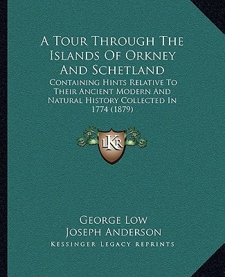A Tour Through The Islands Of Orkney And Schetland: Containing Hints Relative To Their Ancient Modern And Natural History Collected In 1774 (1879)