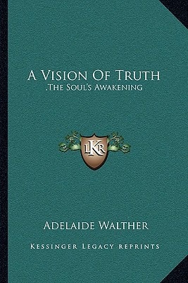 A Vision Of Truth: ,The Soul's Awakening: A Story (1915)