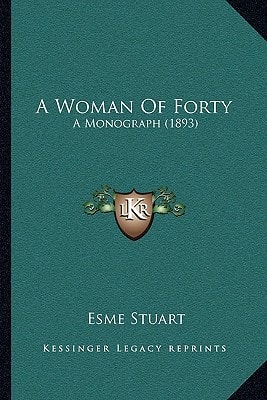 A Woman Of Forty: A Monograph (1893)