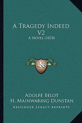 A Tragedy Indeed V2: A Novel (1878)
