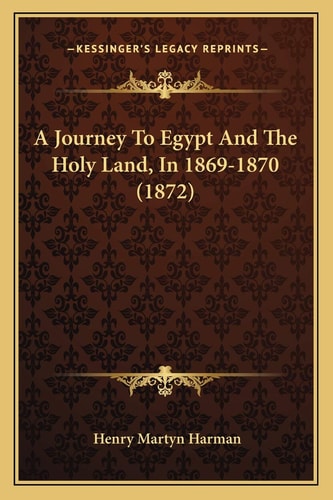 A Journey To Egypt And The Holy Land, In 1869-1870 (1872)