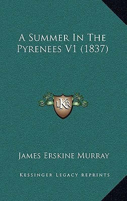 A Summer In The Pyrenees V1 (1837)