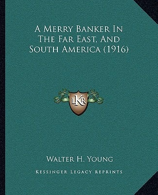A Merry Banker In The Far East, And South America (1916)