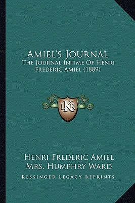 Amiel's Journal: The Journal Intime Of Henri Frederic Amiel (1889)