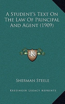 A Student's Text On The Law Of Principal And Agent (1909)