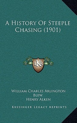 A History Of Steeple Chasing (1901)