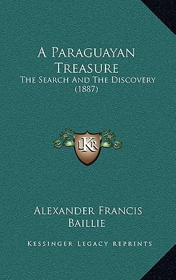 A Paraguayan Treasure: The Search And The Discovery (1887)