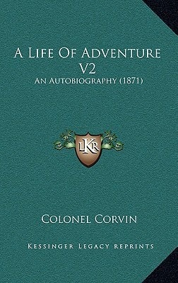 A Life Of Adventure V2: An Autobiography (1871)