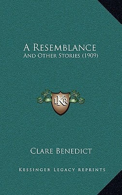 A Resemblance: And Other Stories (1909)