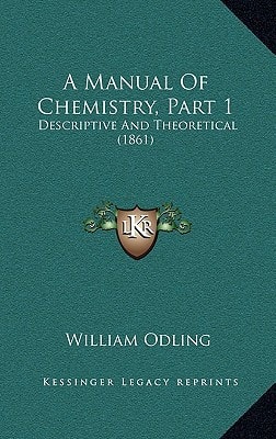 A Manual Of Chemistry, Part 1: Descriptive And Theoretical (1861)