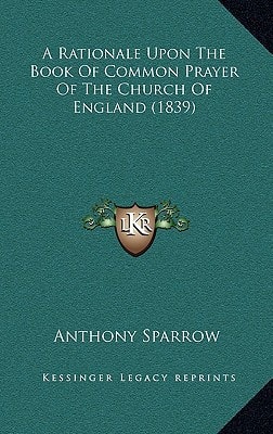 A Rationale Upon The Book Of Common Prayer Of The Church Of England (1839)