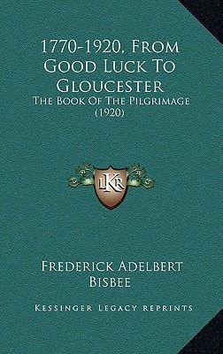 1770-1920, From Good Luck To Gloucester: The Book Of The Pilgrimage (1920)