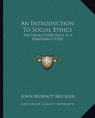 An Introduction To Social Ethics: The Social Conscience In A Democracy (1920)