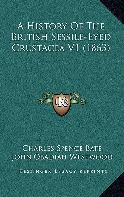 A History Of The British Sessile-Eyed Crustacea V1 (1863)