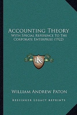 Accounting Theory: With Special Reference To The Corporate Enterprise (1922)