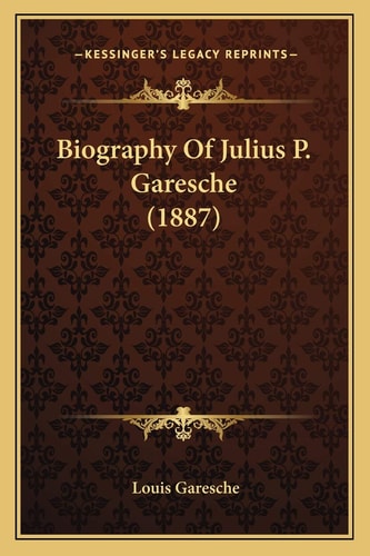 Biography Of Julius P. Garesche (1887)