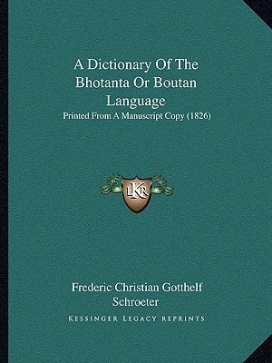 A Dictionary Of The Bhotanta Or Boutan Language: Printed From A Manuscript Copy (1826)