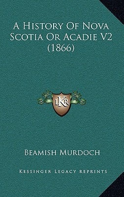 A History Of Nova Scotia Or Acadie V2 (1866)