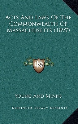 Acts And Laws Of The Commonwealth Of Massachusetts (1897)