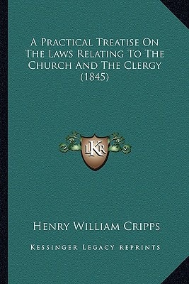 A Practical Treatise On The Laws Relating To The Church And The Clergy (1845)