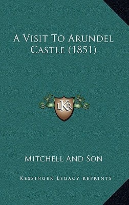 A Visit To Arundel Castle (1851)