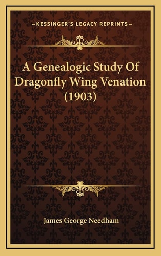 A Genealogic Study Of Dragonfly Wing Venation (1903)