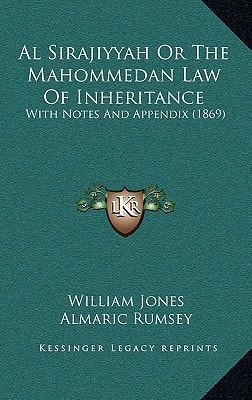 Al Sirajiyyah Or The Mahommedan Law Of Inheritance: With Notes And Appendix (1869)
